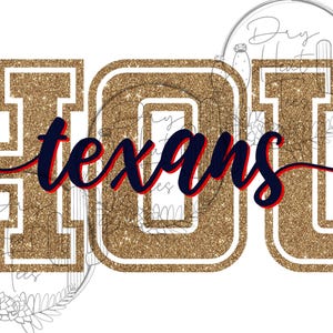 May include: Gold glitter design with the word "HOU" in block letters, with the word "texans" in a cursive font. The text is in navy blue with a red outline. The design is on a white background.