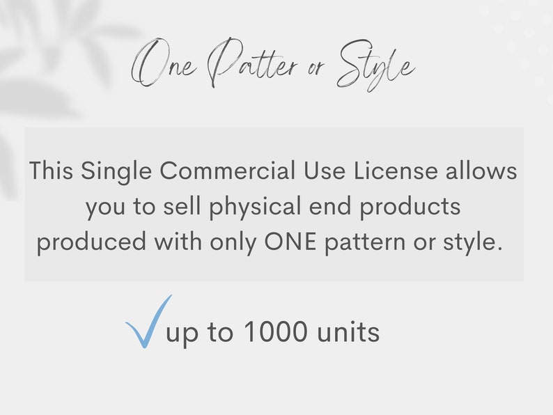 Single Commercial Use License to sell physical end samples produced with only ONE pattern/style on the shop, up to 1000 end products. image 2