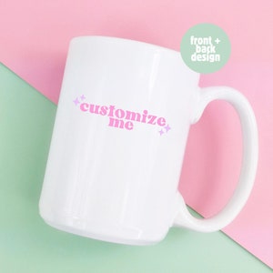 May include: White ceramic mug with a pink "customize me" design and pink glitter accents.