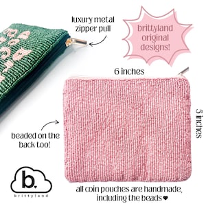 May include: Pink beaded coin pouch, 6 inches long and 5 inches high, with a zipper closure. The pouch is handmade and beaded on the back. The image also shows a green beaded pouch with a gold zipper.
