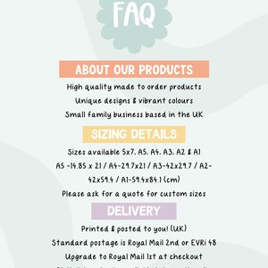 May include: FAQ about custom-made products.  High quality, unique designs and vibrant colors.  Sizes available in 5x7, A5, A4, A3, A2, and A1.  Measurements in inches and centimeters.  Printed and posted to you in the UK.  Standard postage is Royal Mail 2nd or EVRI 48.  Upgrade to Royal Mail 1st at checkout.  Digital downloads available internationally.