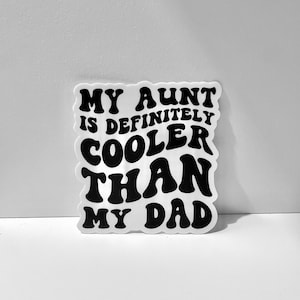 Sticker vinyle ma tante est vraiment plus cool que mon père | Autocollant en vinyle | Frère | Sœur | Nièce | Neveu | Famille | Drôle | Bonne humeur