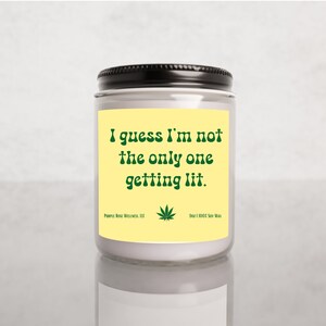 I guess I&#39;m not the only one getting lit Funny Candle Marijuana Gifts 420Gifts Stoner Gifts