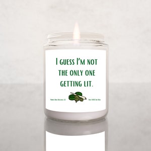 I guess I&#39;m not the only one getting lit Funny Candle Marijuana Gifts 420Gifts Stoner Gifts