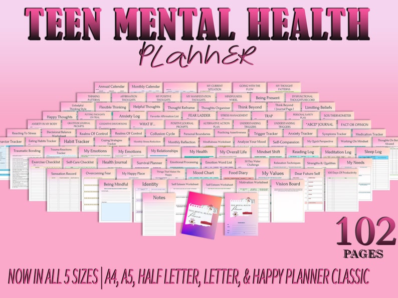 May include: A pink and white printable planner with the title "Teen Mental Health Planner" and the text "102 Pages" in large black font. The planner includes a variety of worksheets and trackers for teenagers to use to manage their mental health. The planner is available in five sizes: A4, A5, Half Letter, Letter, and Happy Planner Classic.