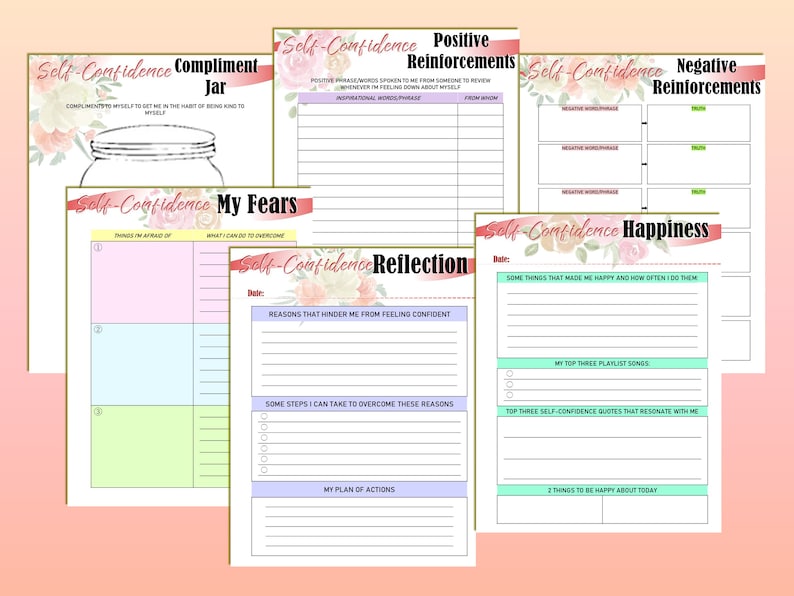 May include: A collection of self-confidence journal pages with floral accents. Titles include "Compliment Jar," "Positive Reinforcements," "Negative Reinforcements," "My Fears," "Reflection," and "Happiness." Each page has prompts for self-reflection.