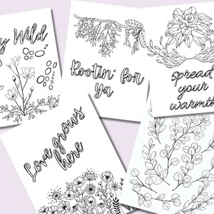 May include: Five printable coloring pages with floral and botanical illustrations and inspirational quotes. The quotes are "Stay Wild", "Love Grows Here", "Rootin' for ya", "Spread your warmth", and a page with eucalyptus leaves.
