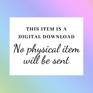May include: White text on a white background with a black border. The text reads: "This item is a digital download. No physical item will be sent."