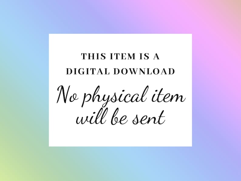 May include: White text on a white background with a black border. The text reads: "This item is a digital download. No physical item will be sent."