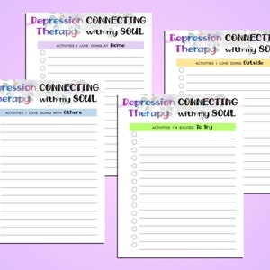 May include: Four printable worksheets with floral backgrounds and the title "Depression Connecting Therapy with my Soul". Each worksheet has a different category: Activities I Love Doing at Home, Activities I Love Doing Outside, Activities I Love Doing with Others, and Activities I'm Excited to Try.