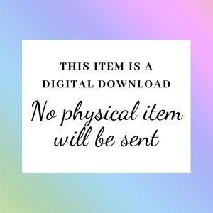 May include: White text on a white background with a black border. The text reads: "This item is a digital download. No physical item will be sent."