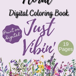 May include: A digital coloring book with a purple background and the title "Floral Digital Coloring Book Just Vibin' 19 Pages". The cover features a watercolor illustration of a field of colorful wildflowers.