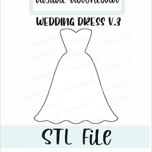 STL FILE- Wedding dress v.3 cookie cutter-wedding-formal-prom-digital download 5 sizes