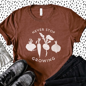 Never Stop Growing Shirt / Vegetable Garden Shirt, Gardening T Shirt, Vegetable Shirt, Veggie Lover, Healthy Shirt, Foodie Gardener Shirt