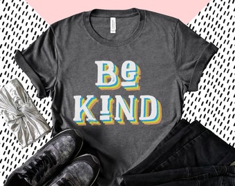 Be Kind Shirt / Be Kind Shirts, Mom Kindness Shirt, Kindness, Kind Shirt, Be Kind Shirt, Teacher Kindness Shirt, Kindness Shirt