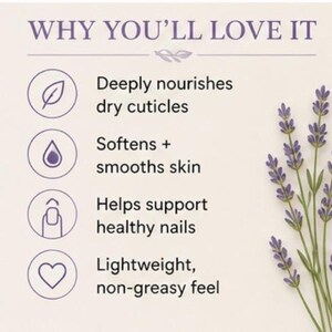 May include: A cream-colored graphic with the text "WHY YOU'LL LOVE IT" and four bullet points describing the benefits of a product. The image includes a sprig of lavender and icons representing the benefits: nourishes cuticles, softens skin, supports nails, and lightweight feel.