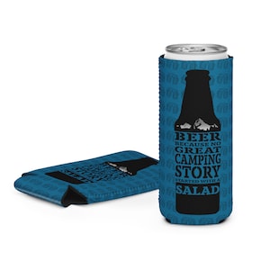 Beer Because No Great Camping Story Started With A Salad Can Cooler