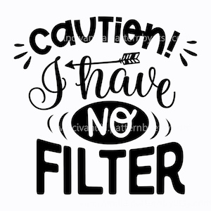 Caution I have no filter digital download | Cut File Cricut, Silhouette