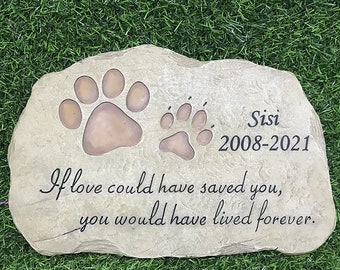 Personalized Pet Memorial Stones Dog Paw Prints Grave Markers With Sympathy Poem If love could have saved you, you would have lived forever.