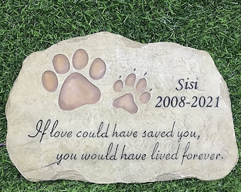 Personalized Pet Memorial Stones Dog Paw Prints Grave Markers With Sympathy Poem If love could have saved you, you would have lived forever.