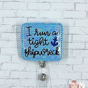 I run a tight shipwreck badge reel, nurse gifts for women, funny gifts for her, retractable teacher, funny sayings badge, sarcastic badge