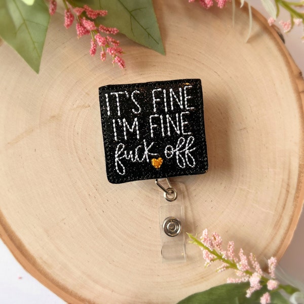 its fine im fine everything is fine fuck off funny badge reel Christmas gifts for coworkers, secret Santa gifts at work, sarcastic badge