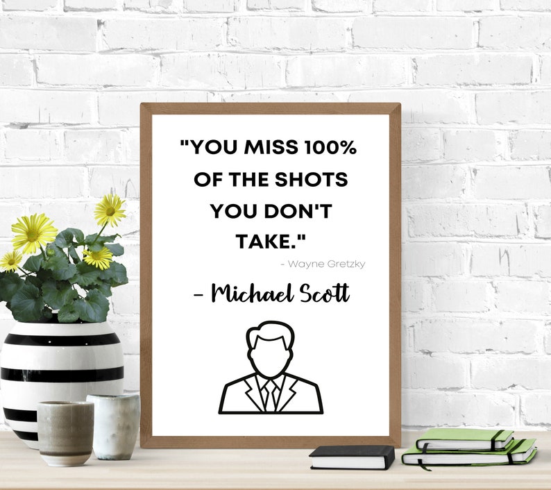 you miss 100 of the shots you don/'t take Michael Scott sign You miss 100 percent of the shots you don/'t take Michael Scott quote sign