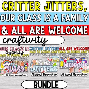 May include: A bundle of classroom posters with the text "Critter Jitters, Our Class is a Family & All Are Welcome." The posters feature colorful illustrations and the words "Class," "Jitters," and "Welcome." The word "craftivity" is also present.