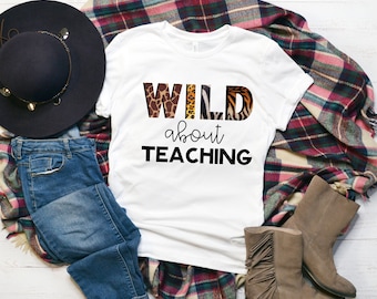 Wild About Teaching Teacher Shirt, Unique teacher shirts, quirky tshirt