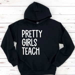 Pretty Girls Teach Black Hoodie
