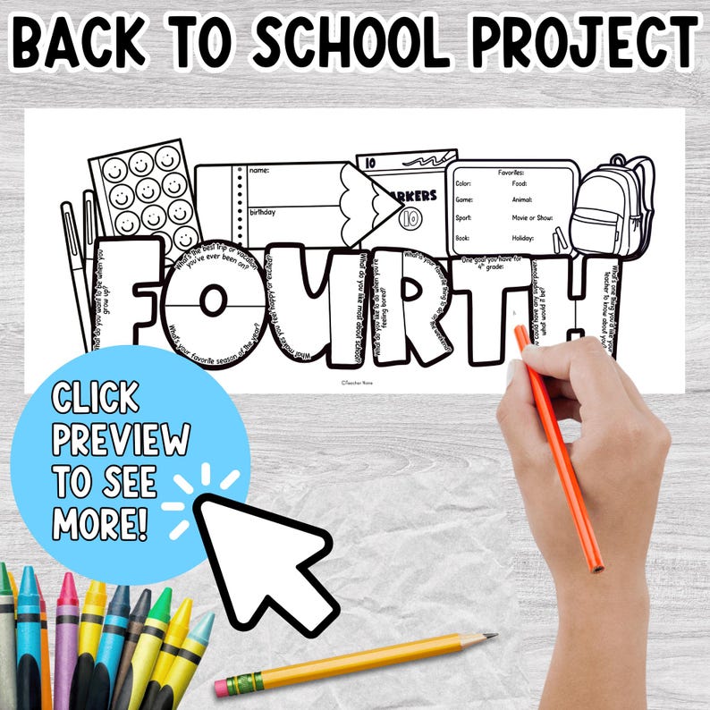 May include: Black and white printable "Back to School Project" sheet with the word "FOURTH" in large letters. Includes spaces for name, birthday, favorites, and a backpack graphic. A hand with an orange pencil is writing on the sheet. The text "CLICK PREVIEW TO SEE MORE!" is also visible.