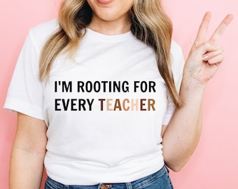 I'm Rooting For Every Teacher, Celebrate Diversity T Shirt, Equality hurts no one, End of the year teacher shirt