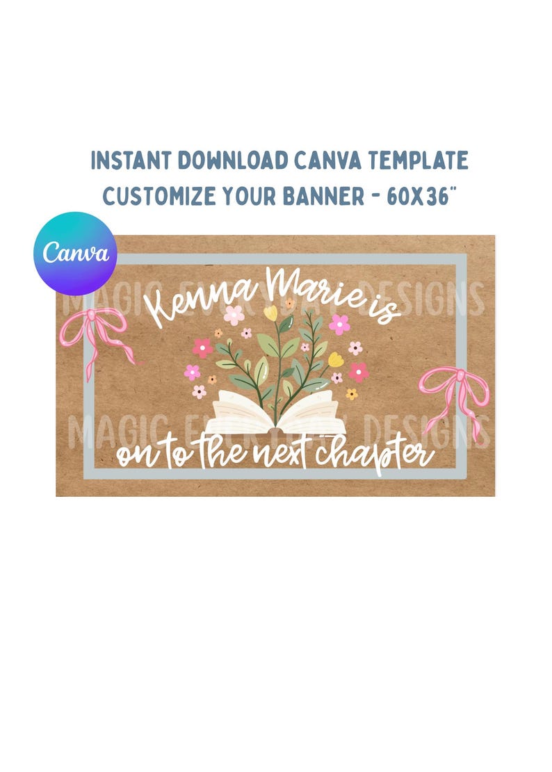 May include: A brown banner with the text "Kenna Marie is on to the next chapter." The banner is 60 x 36 inches and features an open book with floral accents and pink bows. The Canva logo is in the upper left corner.