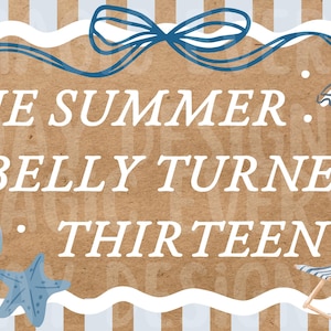 May include: A decorative summer-themed graphic with the text "THE SUMMER BELLY TURNED THIRTEEN". The design includes a beach chair, umbrella, seashells, and a starfish. The background is a light brown color with blue and white stripes.