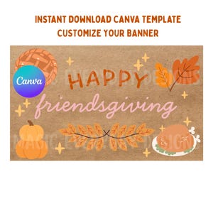 Puede incluir: Banner marr&oacute;n con las palabras "HAPPY friendsgiving" en naranja y rosa, decorado con ilustraciones de tem&aacute;tica oto&ntilde;al. Incluye una tarta, calabazas, hojas y un pavo asado. El texto "INSTANT DOWNLOAD CANVA TEMPLATE CUSTOMIZE YOUR BANNER" est&aacute; en la parte superior.