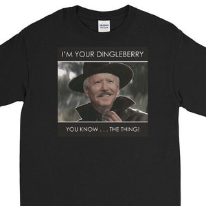 I&#39;m Your Dingleberry - Biden, Funny, political, huckleberry, tombstone, the thing, joe biden, mens, womens, long sleeve, shirt, comedy