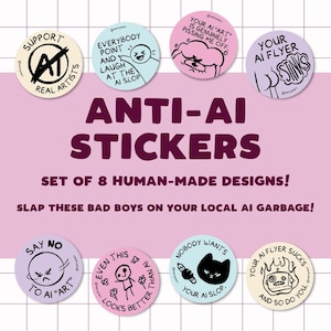 May include: A set of eight circular stickers with various anti-AI slogans and illustrations. Text includes Support Real Artists, Everybody Point and Laugh at the AI Slop, Your AI Art is Genuinely Pissing Me Off, Your AI Flyer Stinks, Say No to AI Art, Even This Looks Better Than AI, Nobody Wants Your AI Slop, and Your AI Flyer Sucks and So Do You.