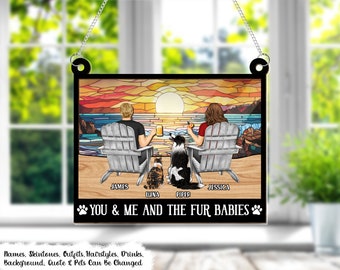 You And Me And The Fur Babies, Fur Family, Couple With Pet, Personalized Window Hanging Suncatcher Ornament, Dog Lover Gifts For Her, Man