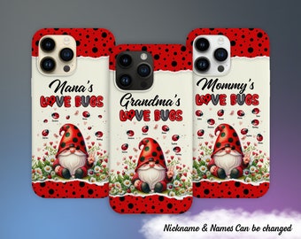 Grandma's Love Bugs Mommy, Nana, Grandma, Auntie Personalized Phone Case, Gnomes Grandma Love Bugs Phone Case, Custom Kids Name Phone Case
