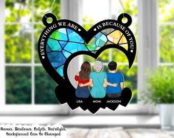 Everything We Are Is Because Of You, Personalized Window Hanging Suncatcher Ornament, Mother's Day Gifts From Daughter, Son, Kids, Husband