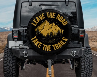 Leave The Road Take The Trails Spare Tire Cover With Or Without Camera Hole, Mountain Spare Tire Cover, Adventure Awaits Nature Lover Gifts