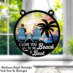 Ich liebe dich bis zum Strand und zurück, Fensterschmuck, Fensterschmuck, Meer und Strand Liebhaber Geschenk, Ehepartner Geschenk, Jubiläumsgeschenk für ihn