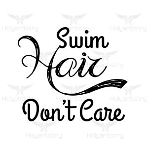 Swim SVG, swim hair dont care Cutting File for Cricut, Vector, Silhouette, Clipart, Vinyl cut Files, png, eps, dxf file