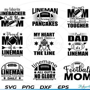 May include: Nine black and white digital designs featuring football-themed text and graphics. The designs include phrases like "Linebacker Call Me Mom", "Proud Mom of a Lineman", "My Heart is on the Line", "O-Line Mom Like Normal but Tougher", "Proud Dad of a Lineman", "Lineman Serving Pancakes Daily", "Linemane All Guts No Glory", and "Football Mom".