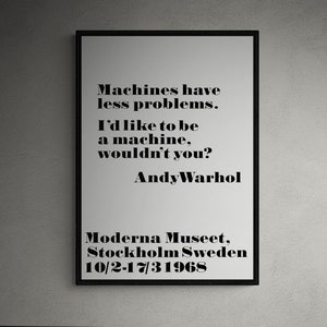 Andy Warhol - Exhibition Poster - Moderna Museet - Sweden - Stockholm -Machines have less problems- Aphorism - Typography - Quotes - Minimal