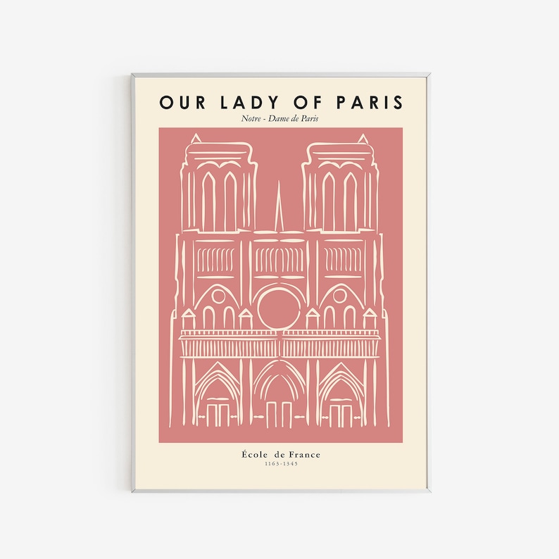 May include: A pink and white illustration of Notre Dame Cathedral in Paris, France. The text "Our Lady of Paris" is at the top of the image, and the text "Notre-Dame de Paris" is below it. The text "Ecole de France" and "1163-1345" are at the bottom of the image.
