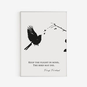 May include: A framed art print featuring a black silhouette of a bird in flight, with a branch and berries. The print includes the quote, "Keep the flight in mind, The bird may die." by Forough Farrokhzad.