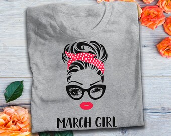 Birthday Gifts March Girl Shirt Strong Women Tshirt