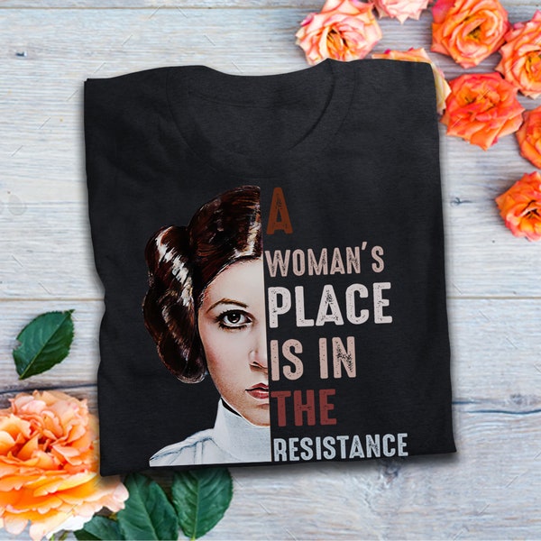 A Woman's Place Is In The Resistance Shirt