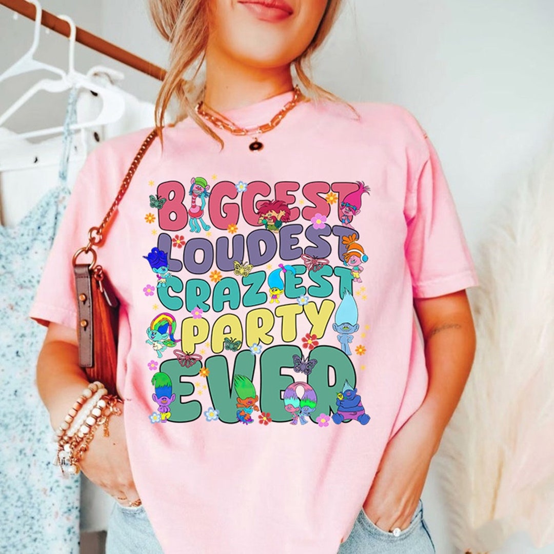 Biggest Loudest Craziest Party Ever Trolls Shirt, Troll Birthday Outfit